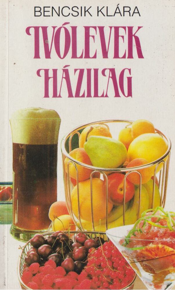 Bencsik Klára - Ivólevek házilag [antikvár]