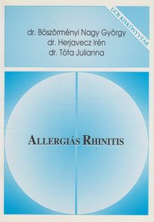 Böszörményi Nagy György, Dr. Herjavecz Irén, Dr. Tóta Julianna - Allergiás Rhinitis [antikvár]