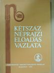 Balassa Iván - Kétszáz néprajzi előadás vázlata [antikvár]