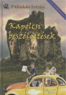 Pálinkás István - Kapolcsi beszélgetések Taliándörögdön [antikvár]