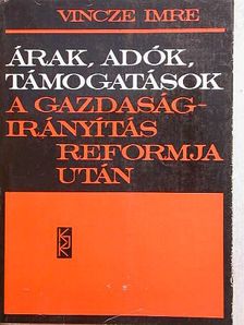 Vincze Imre - Árak, adók, támogatások a gazdaságirányítás reformja után [antikvár]