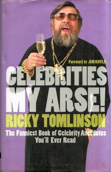 Ricky Tomlinson - Celebrities My Arse!: The Funniest Book of Celebrity Anecdotes You'll Ever Read [antikvár]