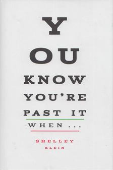 Shelley Klein - You Know You're Past It When ... [antikvár]