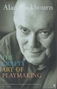 ALAN AYCKBOURN - The Crafty Art of Playmaking [antikvár]