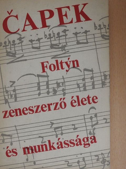 Karel Čapek - Foltyn zeneszerző élete és munkássága [antikvár]