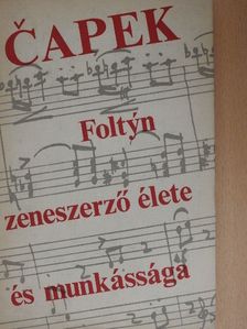 Karel Čapek - Foltyn zeneszerző élete és munkássága [antikvár]
