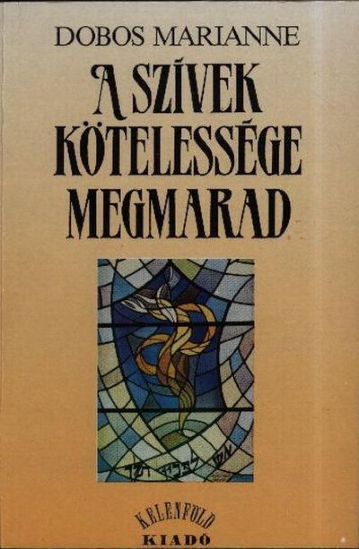 Dobos Marianne - A szívek kötelessége megmarad [antikvár]