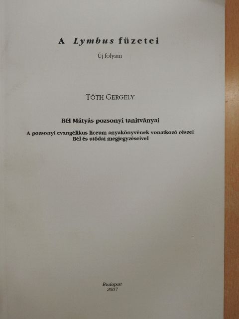 Tóth Gergely - Bél Mátyás pozsonyi tanítványai/A pozsonyi evangélikus líceum anyakönyvének vonatkozó részei Bél és utódai megjegyzéseivel [antikvár]