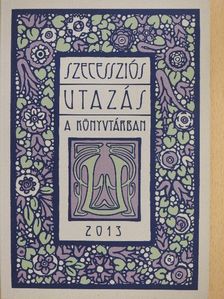 Szecessziós utazás a könyvtárban [antikvár]