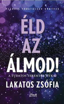 Lakatos Zsófia - Éld az álmod