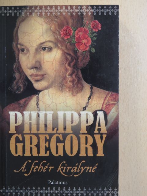 Philippa Gregory - A fehér királyné [antikvár]