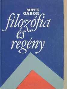 Máté Gábor - Filozófia és regény [antikvár]