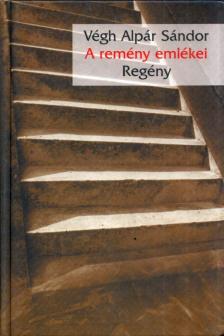 VÉGH ALPÁR SÁNDOR - A remény emlékei [antikvár]