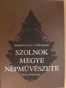 Bathó Edit - Szolnok megye népművészete [antikvár]