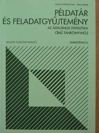 Dr. Juhász Györgyné - Példatár és feladatgyűjtemény az Általános statisztika című tankönyvhöz [antikvár]