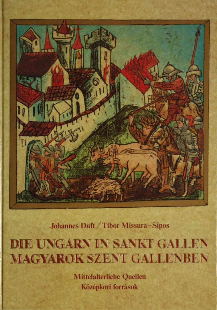 Duft, Johannes, Missura-Sipos, Tibor - Die Ungarn in Sankt Gallen / Magyarok Szent Gallenben [antikvár]