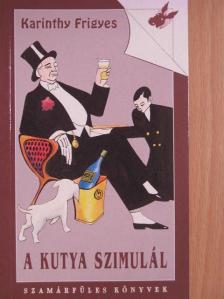 Karinthy Frigyes - A kutya szimulál [antikvár]
