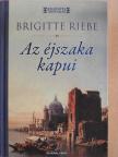 Brigitte Riebe - Az éjszaka kapui [antikvár]