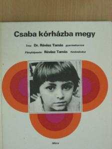 Dr. Révész Tamás - Csaba kórházba megy [antikvár]