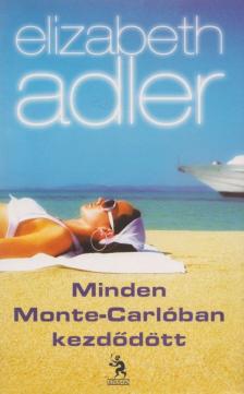 Elizabeth Adler - Minden Monte-Carlóban kezdődött [antikvár]