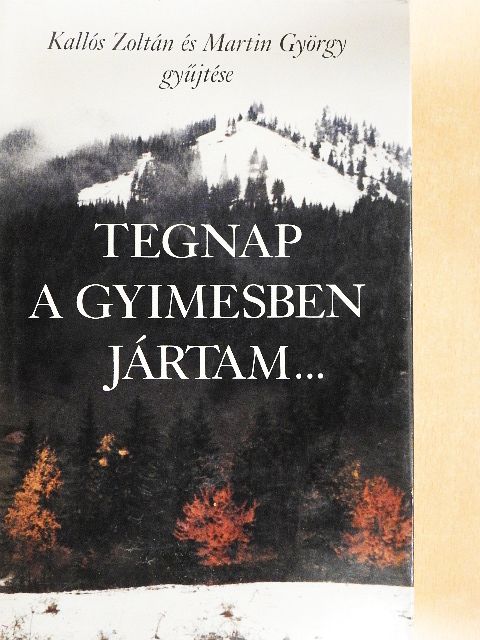 Kallós Zoltán - Tegnap a Gyimesben jártam... [antikvár]