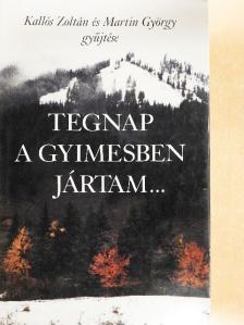 Kallós Zoltán - Tegnap a Gyimesben jártam... [antikvár]