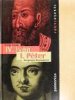 I. Péter - IV. Iván/I. Péter [antikvár]
