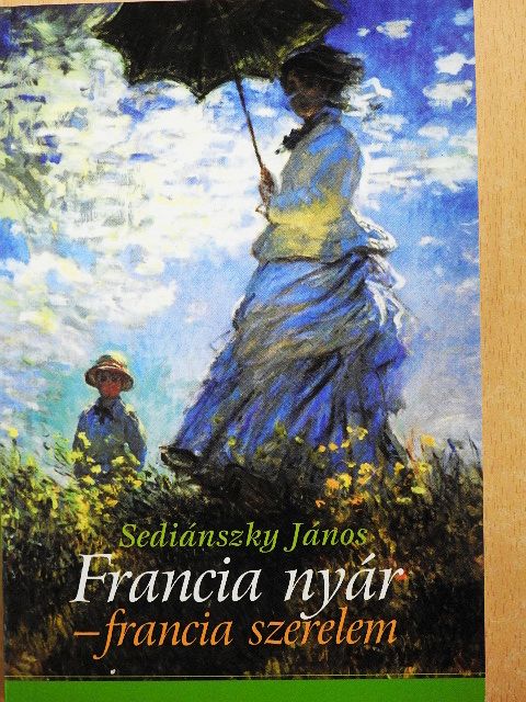 Sediánszky János - Francia nyár - francia szerelem [antikvár]