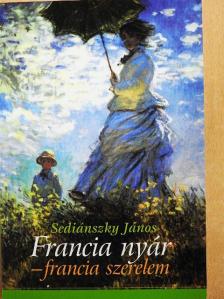 Sediánszky János - Francia nyár - francia szerelem [antikvár]