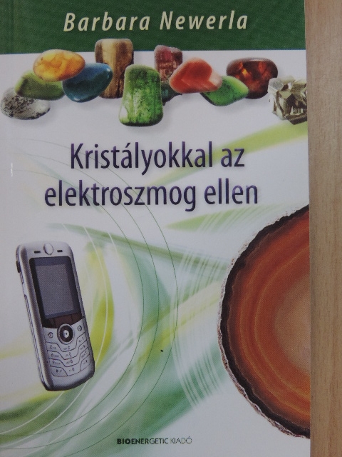 Barbara Newerla - Kristályokkal az elektroszmog ellen [antikvár]