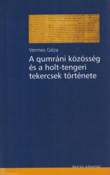 Vermes Géza - A qumráni közösség és a holt-tengeri tekercsek története [antikvár]