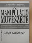 Josef Kirschner - A manipuláció művészete [antikvár]