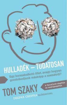 Tom Szaky - Hulladék - tudatosan [antikvár]