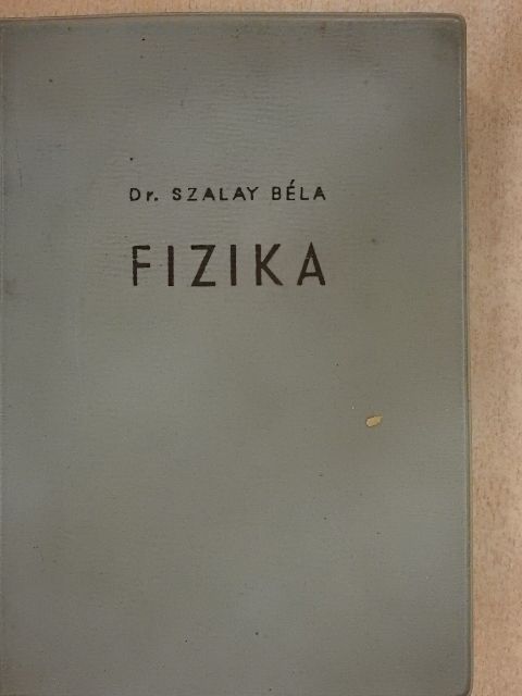 Dr. Szalay Béla - Fizika [antikvár]