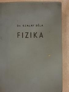 Dr. Szalay Béla - Fizika [antikvár]