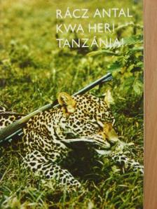 Rácz Antal - Kwa Heri Tanzánia! [antikvár]