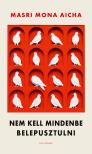 Masri Mona Aicha - Nem kell mindenbe belepusztulni