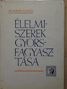 Dr. Almási Elemér - Élelmiszerek gyorsfagyasztása [antikvár]