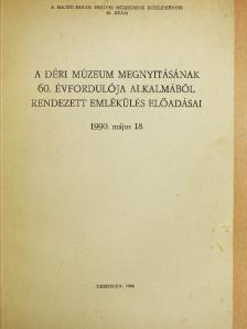 Balogh István - A Déri Múzeum megnyitásának 60. évfordulója alkalmából rendezett emlékülés előadásai [antikvár]