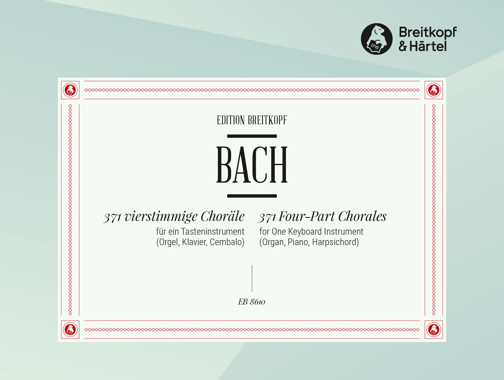 J. S. Bach - 371 VIERSTIMMIGE CHORAELE FÜR EIN TASTENINSTRUMENT (ORGEL, KLAVIER, CEMBALO)