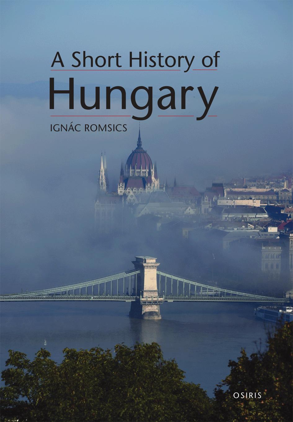 Ignac Romsics - A Short History of Hungary