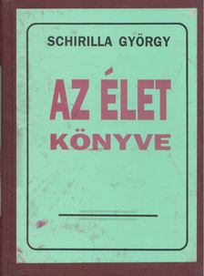 Schirilla György - Az élet könyve (dedikált) [antikvár]