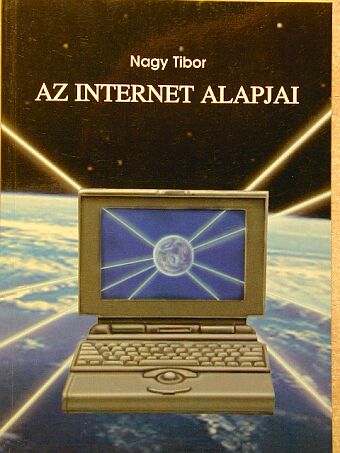 Nagy Tibor - Az Internet alapjai [antikvár]