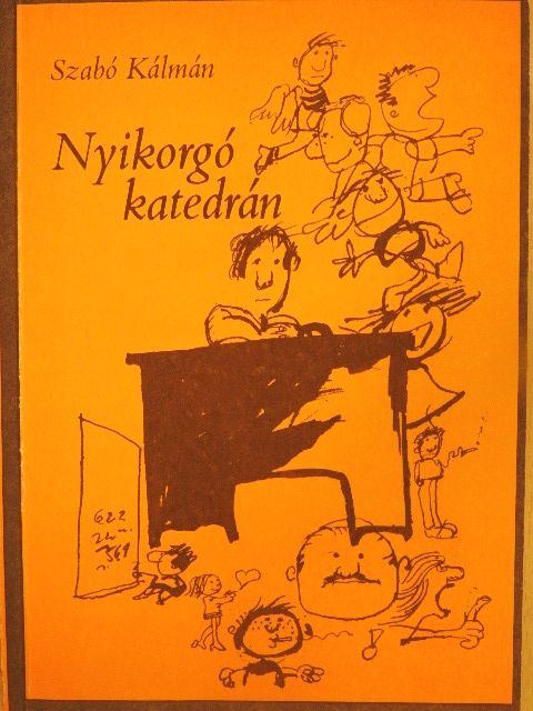 Szabó Kálmán - Nyikorgó katedrán [antikvár]