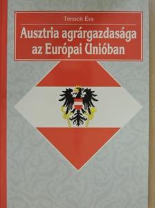 Törzsök Éva - Ausztria agrárgazdasága az Európai Unióban [antikvár]