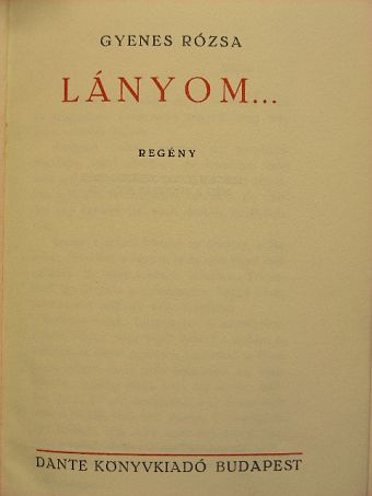 Gyenes Rózsa - Lányom... [antikvár]