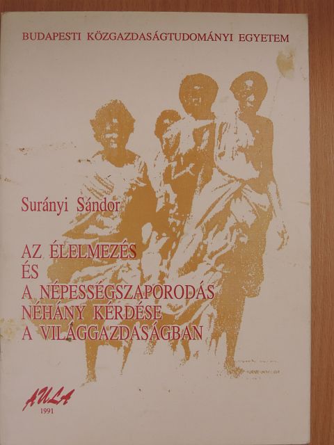 Surányi Sándor - Az élelmezés és a népességszaporodás néhány kérdése a világgazdaságban [antikvár]