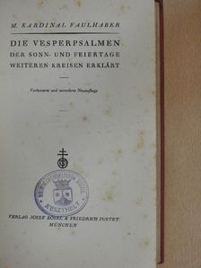 M. Kardinal Faulhaber - Die Vesperpsalmen [antikvár]