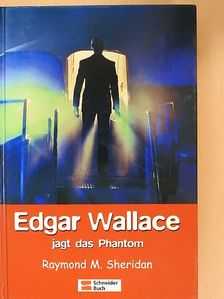 Raymond M. Sheridan - Edgar Wallace jagt das Phantom [antikvár]