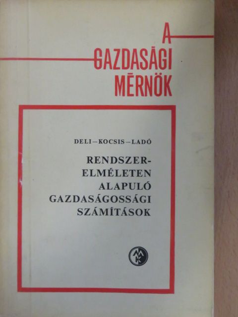 Deli László - Rendszerelméleten alapuló gazdaságossági számítások [antikvár]